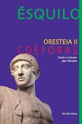 Ler Oresteia II: Coéforas, do autor Ésquilo