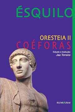 Oresteia II: Coéforas, do autor Ésquilo