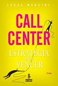 Ler Call center: estratégia para vencer, do autor Lucas Mancini