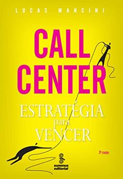 Call center: estratégia para vencer, do autor Lucas Mancini