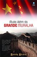 Ler Muito além da grande muralha, do autor Randy Alcorn