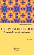 Ler Homem holístico: a Unidade Mente-natureza, do autor Francisco di Biase Ler Homem holístico: a Unidade Mente-natureza, do autor Francisco di Biase