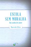 Ler Escola sem Muralha, do autor Marcelo Silva