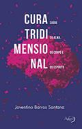 Ler Cura tridimensional: Saúde da alma, do corpo e do espírito, do autor Joventino Barros Santana Ler Cura tridimensional: Saúde da alma, do corpo e do espírito, do autor Joventino Barros Santana