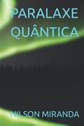 Ler PARALAXE QUÂNTICA (Portuguese Edition), do autor NILSON LIMA MIRANDA