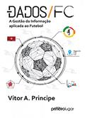 Ler Dados FC: a Gestão da Informação Aplicada ao Futebol, do autor Vitor A. Principe Ler Dados FC: a Gestão da Informação Aplicada ao Futebol, do autor Vitor A. Principe