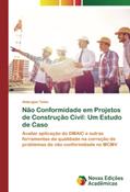 Ler Não Conformidade em Projetos de Construção Civil: Um Estudo de Caso: Avaliar aplicação do DMAIC e outras ferramentas da qualidade na correção de problemas de não conformidade no MCMV, do autor Alderglan Teles Ler Não Conformidade em Projetos de Construção Civil: Um Estudo de Caso: Avaliar aplicação do DMAIC e outras ferramentas da qualidade na correção de problemas de não conformidade no MCMV, do autor Alderglan Teles