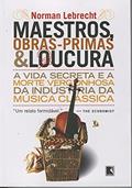 Ler Maestros, obras-primas e loucuras, do autor Norman Lebrecht