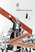 Ler A razão indignada: Leonel Brizola Em Dois Tempos (1961-1964 E 1979-2004), do autor Americo Freire Ler A razão indignada: Leonel Brizola Em Dois Tempos (1961-1964 E 1979-2004), do autor Americo Freire