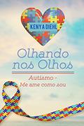Ler Olhando Nos Olhos: Autismo - Me ame como sou, do autor Kenya Diehl