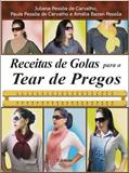 Ler Receitas de golas para o tear de pregos, do autor Amélia Bazan Pessôa; Juliana Pessôa de Carvalho; Paula Pessôa de Carvalho Ler Receitas de golas para o tear de pregos, do autor Amélia Bazan Pessôa; Juliana Pessôa de Carvalho; Paula Pessôa de Carvalho