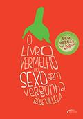 Ler O livro vermelho do sexo sem vergonha: Sem pregas na língua, do autor Rose Villela Ler O livro vermelho do sexo sem vergonha: Sem pregas na língua, do autor Rose Villela