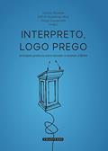 Ler Interpreto, Logo Prego: princípios práticos para estudar e ensinar a Bíblia, do autor Carlos Olivares; Karl G. Boskamp Ulloa; Diogo Cavalcanti