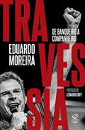 Ler Travessia: De banqueiro a companheiro, do autor Eduardo Moreira Ler Travessia: De banqueiro a companheiro, do autor Eduardo Moreira