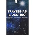 Ler Travessias E Destino, do autor Vários Autores Ler Travessias E Destino, do autor Vários Autores