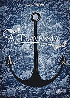 A Travessia, do autor Torrano Camila