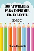 Ler 106 Atividades para imprimir: Ed. Infantil (3 aos 6 anos), do autor Shana Conzatti