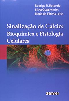 Sinalização de cálcio: Bioquímica e fisiologia celulares, do autor Resende; Guatimosim; Leite