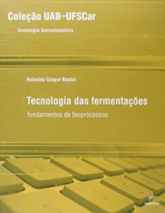 Tecnologia das Fermentações: Fundamentos de Bioprocessos, do autor Reinaldo Gaspar Bastos
