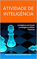 Ler ATIVIDADE DE INTELIGÊNCIA: Inteligência de Estado e Inteligência Militar Clássicas (Inteligência & Indústria - Espionagem e Contraespionagem Corporativa Livro 1), do autor Marcelo Carvalho de Montalvão Ler ATIVIDADE DE INTELIGÊNCIA: Inteligência de Estado e Inteligência Militar Clássicas (Inteligência & Indústria - Espionagem e Contraespionagem Corporativa Livro 1), do autor Marcelo Carvalho de Montalvão