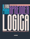 Ler O livro para aprender lógica: Fundamentos da lógica proposicional para iniciantes e alunos do ensino fundamental e médio., do autor Alexandre Oliveira; Camile C. Gurski Ler O livro para aprender lógica: Fundamentos da lógica proposicional para iniciantes e alunos do ensino fundamental e médio., do autor Alexandre Oliveira; Camile C. Gurski