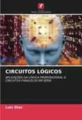 Ler CIRCUITOS LÓGICOS: APLICAÇÕES DA LÓGICA PROPOSICIONAL A CIRCUITOS PARALELOS EM SÉRIE, do autor Luis Díaz