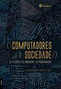 Ler Computadores e sociedade:: da filosofia às linguagens de programação, do autor Marcos Fernando Ferreira De Souza Ler Computadores e sociedade:: da filosofia às linguagens de programação, do autor Marcos Fernando Ferreira De Souza