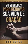 Ler 20 segredos para renovar sua vida de oração, do autor Bob Sorge