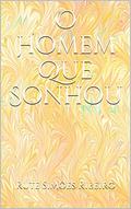 Ler O Homem Que Sonhou, do autor Rute Simões Ribeiro Ler O Homem Que Sonhou, do autor Rute Simões Ribeiro