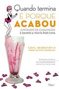 Ler Quando Termina É Porque Acabou. Juntando os Caquinhos e Dando a Volta Por Cima, do autor Greg Behrendt; Amiira Ruotola-Behrendt Ler Quando Termina É Porque Acabou. Juntando os Caquinhos e Dando a Volta Por Cima, do autor Greg Behrendt; Amiira Ruotola-Behrendt