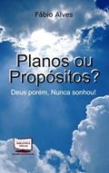 Ler Planos ou Propósitos? Deus Porém, Nunca Sonhou !, do autor Fábio Alves