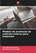 Ler Modelo de avaliação de controlo interno para empresas (Portuguese Edition), do autor Cem Niyazi Durmus; Mustafa Çanakçioglu