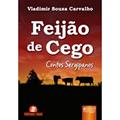 Ler Feijão de Cego: Contos Sergipanos, do autor Vladimir Souza Carvalho
