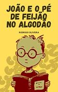 Ler João e o Pé de Feijão no Algodão: As Férias de Verão de João - Livro Infantil Ilustrado, do autor Rodrigo Oliveira Ler João e o Pé de Feijão no Algodão: As Férias de Verão de João - Livro Infantil Ilustrado, do autor Rodrigo Oliveira