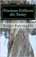 Ler Poemas EtÍlicos do Tomy, do autor Tiago Eustáquio