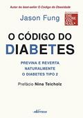 Ler O código do Diabetes: Previna e reverta naturalmente o diabetes tipo 2, do autor Jason Fung