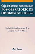Ler Guia de Condutas Nutricionais em Pós-operatório de Cirurgias Oncológicas, do autor Kátia Cristina Comondá Braz; Luciene Assaf de Matos