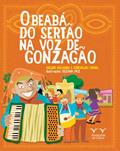 Ler O Beabá do Sertão na voz de Gonzagão, do autor Arlene Holanda; Arievaldo Vianna