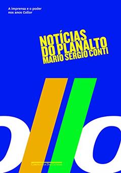 Notícias do planalto, do autor Mario Sergio Conti