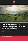Ler Cloreto de sódio na multiplicação in vitro da cana de açúcar.: Uma alternativa para enfrentar a salinidade dos solos, do autor Michael Crespo Ler Cloreto de sódio na multiplicação in vitro da cana de açúcar.: Uma alternativa para enfrentar a salinidade dos solos, do autor Michael Crespo