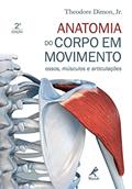 Ler Anatomia do corpo em movimento: Ossos, músculos e articulações, do autor Theodore Dimon Junior