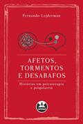 Ler Afetos, tormentos e desabafos: histórias em psicoterapia e psiquiatria, do autor Fernando Lejderman Ler Afetos, tormentos e desabafos: histórias em psicoterapia e psiquiatria, do autor Fernando Lejderman