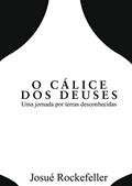 Ler O Cálice Dos Deuses, do autor Josué Rockefeller