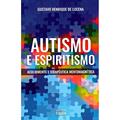 Ler Autismo E Espiritismo, do autor Autor Gustavo Henrique De Lucena Ler Autismo E Espiritismo, do autor Autor Gustavo Henrique De Lucena