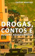Ler Drogas, contos e alguns assasinatos, do autor Onofre de Andrade Martins