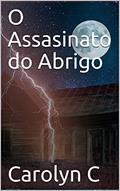 Ler O Assasinato do Abrigo, do autor Carolyn C Ler O Assasinato do Abrigo, do autor Carolyn C