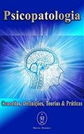 Ler Psicopatologia. Conceitos, Definições, Teorias & Práticas, do autor Marcus Deminco