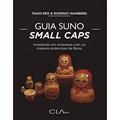 Ler Guia Suno Small Caps: Investindo em empresas com os maiores potenciais da Bolsa, do autor Tiago Reis; Rodrigo Wainberg Ler Guia Suno Small Caps: Investindo em empresas com os maiores potenciais da Bolsa, do autor Tiago Reis; Rodrigo Wainberg
