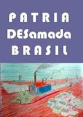 Ler Patria Desamada Brasil, do autor Carlos A. S. Moura