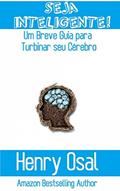 Ler Seja Inteligente!: Um Breve Guia para Turbinar seu Cérebro, do autor Henry Osal Ler Seja Inteligente!: Um Breve Guia para Turbinar seu Cérebro, do autor Henry Osal